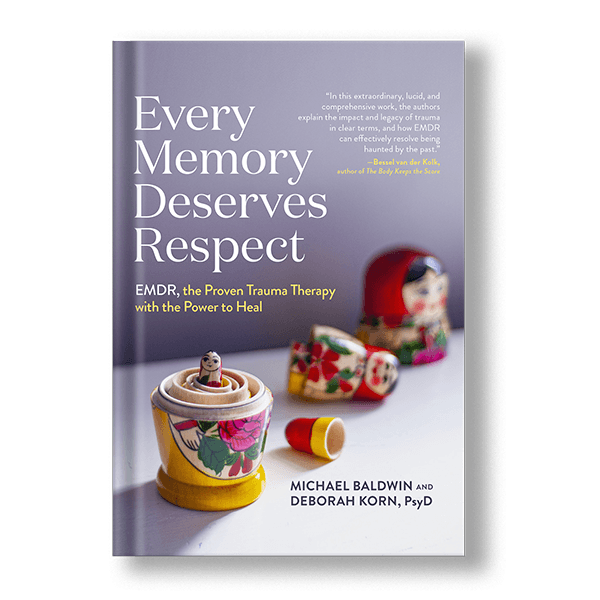 Every Memory Deserves Respect: EMDR, the Proven Trauma Therapy with the Power to Heal by Michael Baldwin & Deborah Korn